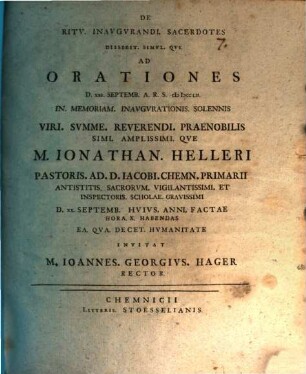 De ritu inaugurandi sacerdotes disserit simulque ad orationes ... in memoriam inaugurationis solennis viri ... M. Ionathan Helleri pastoris ad D. Iacobi Chemn. primarii ... factae ... invitat M. Ioannes Georgius Hager