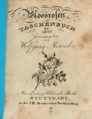 Moosrosen : Taschenbuch auf d. Jahr ..., 1826