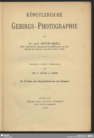 Künstlerische Gebirgs-Photographie : mit 12 Tafeln nach Original-Aufnahmen des Verfassers