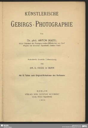 Künstlerische Gebirgs-Photographie : mit 12 Tafeln nach Original-Aufnahmen des Verfassers