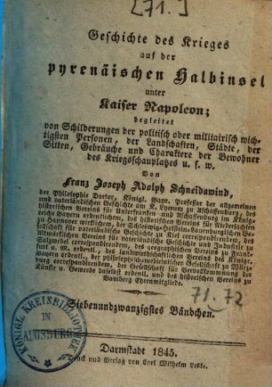 Geschichte des Krieges auf der pyrenäischen Halbinsel unter Kaiser Napoleon : begleitet von Schilderungen der politisch oder militairisch wichtigsten Personen, von Landschaften, Städten, von Sitten, Gebräuchen und Charakteren der Bewohner des Kriegsschauplatzes ..., 27