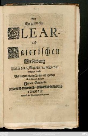 Bey Der glücklichen Olear- und Vaterischen Verbindung Welche den 28. Augusti 1714 in Torgau vollzogen wurde, Wolten ihre hertzliche Freude und schuldige Gratulationes ablegen Jnnen Benannte