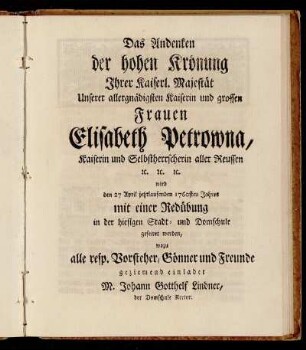 Das Andenken der hohen Krönung Ihrer kaiserl. Majestät...Frauen Elisabeth Petrowna, Kaiserin und Selbstherrscherin aller Reussen etc. etc. etc.