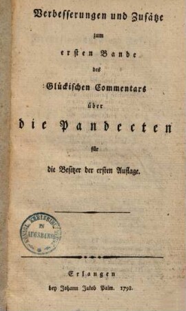 Ausführliche Erläuterungen der Pandecten nach Hellfeld : ein Commentar. 1,1. Verbesserungen und Zusätze zum ersten Bande. - 1798. - 159 S.