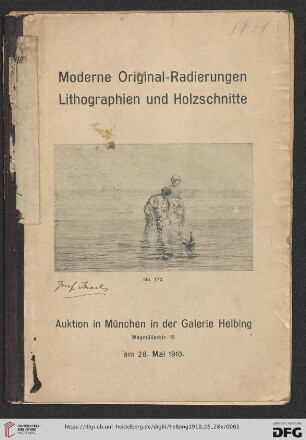 Katalog einer reichhaltigen Sammlung von Original-Radierungen, Original-Holzschnitten und Original-Lithographien hervorragendster moderner Meister vorwiegend in ausgezeichneten, meist signierten Frühdrucken : dabei Arbeiten von: Felix Buhot ...; Auktion in München in der Galerie Helbing 28. Mai 1910