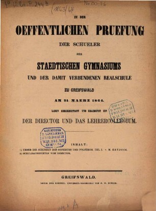 Zu der öffentlichen Prüfung der Schueler des Staedtischen Gymnasiums und der Damit Verbundenen Realschule zu Greifswald laden ehrerbietigst und ergebenst ein ..., 1863/64