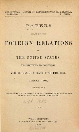 Papers relating to the foreign relations of the United States : transmitted to Congress with the Annual message of the President. 1889 = congr. 51, Sess. 1 = 48