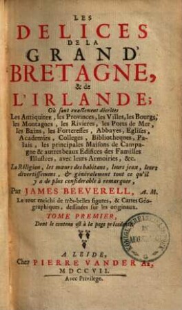 Les délices de la Grand' Bretagne et de l'Irlande : où sont exactement décrites les antiquitez, les provinces, les villes, les bourgs ..., 1