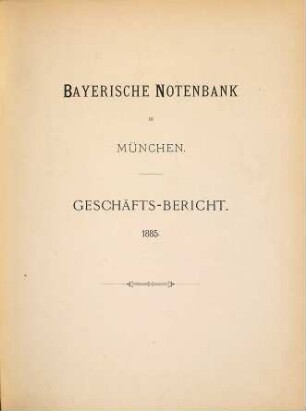 Geschäfts-Bericht. 1885