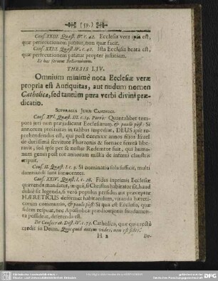 Thesis LIV. Omnium minime nota Ecclesiae verae propria est Antiquitas, aut nudum nomen Catholica, sed tantum pura verbi divini praedicatio