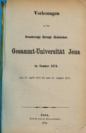 Vorlesungen an der Gesamt-Universität Jena : im .... 1874, 1874. Sommer