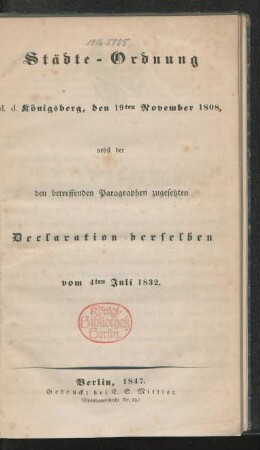 Städte-Ordnung d. d. Königsberg, den 19ten November 1808, nebst der den betreffenden Paragraphen zugesetzten Declaration derselben vom 4ten Juli 1832