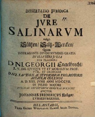Diss. iur. de iure salinarum, vulgo Sültzen, Saltz-Wercken