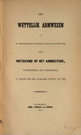 Het wettelijk armwezen of de verschillende gevoelens over de hoofdpunten eener wetgeving op het armbestuur