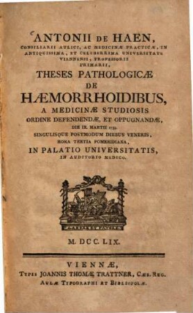 Theses pathologicae de haemorrhoidibus : a medicinae studiosis ordine defendendae et oppugnandae die IX. Martii 1759 ...