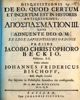 Disquisitionis de eo, quod certum et incertum est in historiis antiquioribus, apospasmation III.