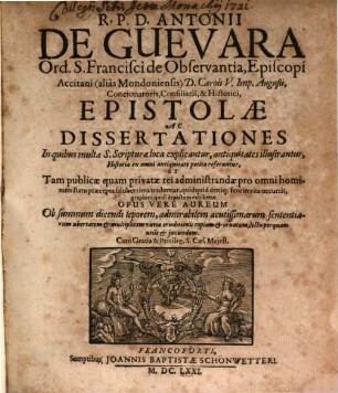 Opera Historico-Politica Antonii de Guevara. duabus Partibus compræhensa