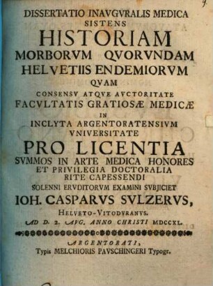 Dissertatio Inavgvralis Medica Sistens Historiam Morborvm Qvorvndam Helvetiis Endemiorvm