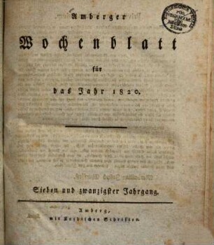 Amberger Wochenblatt : Unterhaltungsblatt für Stadt und Land mit allgemeinem Inseratenanzeiger. 1820 = Jg. 27