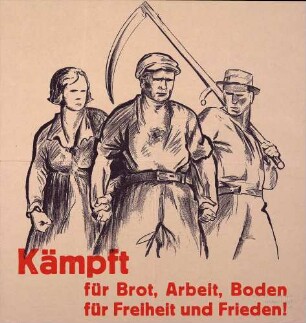 "Kämpft für Brot, Arbeit, Boden, für Freiheit und Frieden!" (Kampfbund gegen den Faschismus)