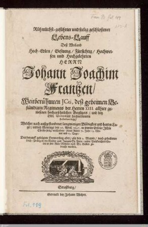 Rühmlichst-geführter und seelig geschlossener Lebens-Lauff Deß ... Herrn Johann Joachim Frantzen ... : Welcher ... den 29. April. 1697 ... verschieden, seines Alters 71. Jahr, 3. Monat und 17. Tage ... den 2. Mayen ... in sein Ruh-Bettlein nach St. Gallen gebracht worden