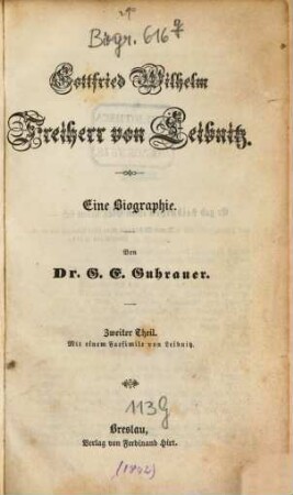 Gottfried Wilhelm Freiherr von Leibnitz : eine Biographie. 2, Mit einem Facsimile von Leibnitz