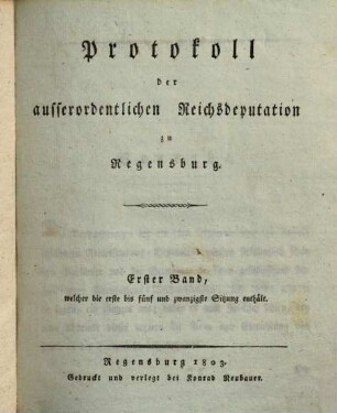 Protokoll der ausserordentlichen Reichsdeputation zu Regensburg, 1. Erste bis fünf und zwanzigste Sitzung