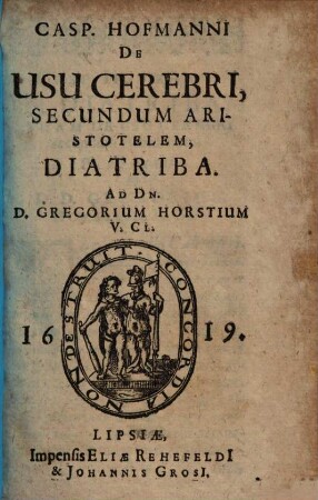 Casp. Hofmanni De Usu Cerebri, Secundum Aristotelem, Diatriba : ad Dn. D. Gregorium Horstium V. Cl.