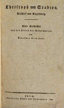 Christoph von Stadion, Bischof von Augsburg : Eine Geschichte aus den Zeiten der Reformation