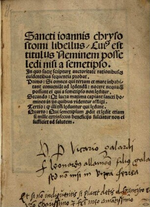 Sancti ioannis chrysostomi libellus, Cui[us] est titulus Neminem posse ledi nisi a semetipso : In quo sacr[a]e scriptur[a]e auctoritate rationibusq[ue] evidentibus sequentia probat ...