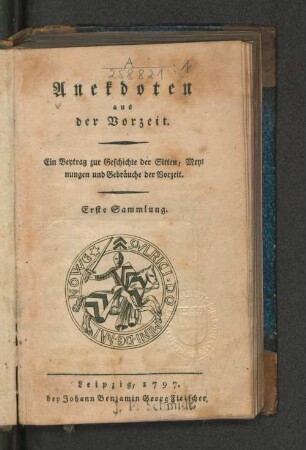 Erste Sammlung: Anekdoten aus der Vorzeit : Ein Beytrag zur Geschichte der Sitten, Meynungen und Gebräuche der Vorzeit