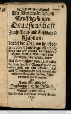 Der Hochpreiswürdigen Deutschgesinnten Genossenschaft Zunft- Tauf- und Geschlechts-Nahmen, darbei der Ort, wo sie gebohren ... angezeiget wird