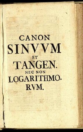 Canon Sinuum Et Tangen. Nec Non Logarithmorum.