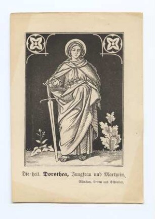 "Die heil. Dorothea, Jungfrau und Martyrin." (kleines Andachtsbild)