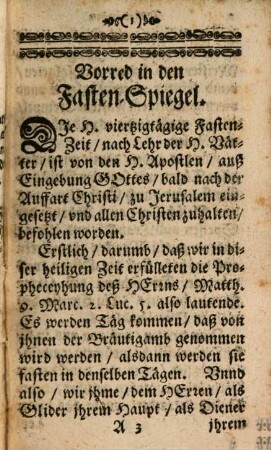 Geistlicher Fasten-Spiegel : In welchem die Stationes unnd Ablaß, Epistel unnd Evangelia: Für jeden Tag der gantzen Fasten-Zeit ; Dann auch gewisse Gehaimbnuß und Betrachtungen auß dem H. Leyden Christi, Sambt dem Psalter Miserere Gebettweiß, Geistlichen Uhrwerck, und Feur-Steinlein. Neben andern schönen Gebettlein von dem bittern Leyden und Sterben Jesu Christi zufinden