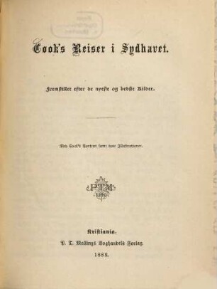 Cook's Reiser i Sydhavet : Fremstillet efter de nyeste historiske Kilder. Med Cook's Portraet samt 21 Illustrationer