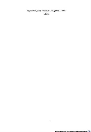 Regesten Kaiser Friedrichs III. (1440 - 1493) : nach Archiven und Bibliotheken geordnet. 13, Die Urkunden und Briefe des Österreichischen Staatsarchivs in Wien, Abt. Haus-, Hof- und Staatsarchiv : allgemeine Urkundenreihe, Familienurkunden und Abschriftensammlungen (1447 - 1457)