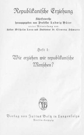 Wie erziehen wir republikanische Menschen? : Anhang: Über den Deutschen Republikanischen Lehrerbund