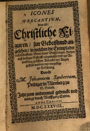 Icones precantium : Das ist: Christliche Figuren, zur Gebetstund angesehen
