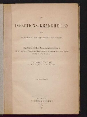 Die Infections-Krankheiten vom ätiologischen und hygienischen Standpunkte : systematische Zusammenstellung der wichtigsten Forschungs-Ergebnisse aus dem Gebiete der gegenwärtigen Infectionslehre