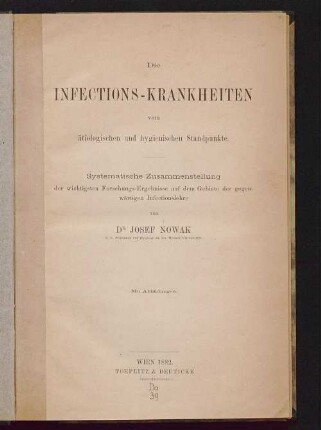 Die Infections-Krankheiten vom ätiologischen und hygienischen Standpunkte : systematische Zusammenstellung der wichtigsten Forschungs-Ergebnisse aus dem Gebiete der gegenwärtigen Infectionslehre