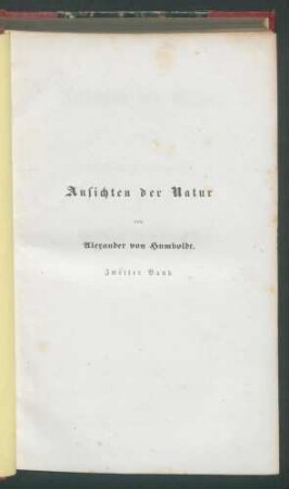 Ansichten der Natur, mit wissenschaftlichen Erläuterungen. / Von Alexander von Humboldt. - 3. verb. u. verm. Ausg. - 2.Bd