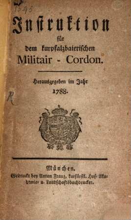 Instruction für dem kurpfalzbaierischen Militair-Cordon : Herausgegeben im Jahr 1788.