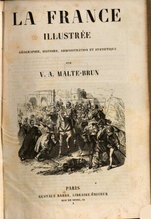 La France illustrée : Géographie, histoire, administration et statistique. 1