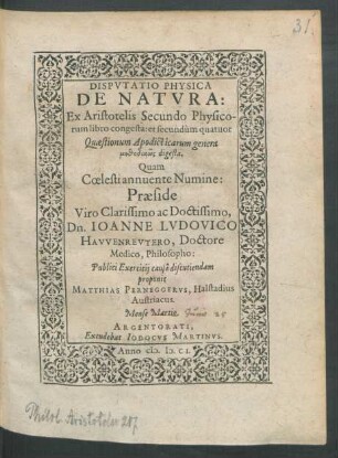 Disputatio Physica De Natura : Ex Aristotelis Secundo Physicorum libro congesta: et secundum quatuor Quaestionum Apodicticarum genera methodikōs digesta