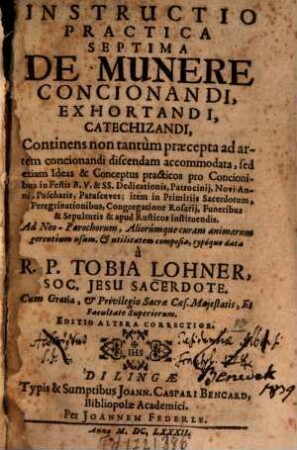 Instructio practica .... 7. De munere concionandi exhortandi, catechizandi ... - Ed. 2. corr. - 1682. - 551 S.