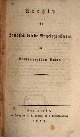 Archiv für landständische Angelegenheiten im Großherzogthum Baden. [1]. 1819 = Lfg. 1 - 11