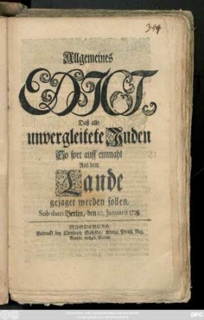 Allgemeines Edict, Daß alle unvergleitete Juden So fort auff einmahl Aus dem Lande gejagt werden sollen : Sub dato Berlin, den 10. Januarii 1724.