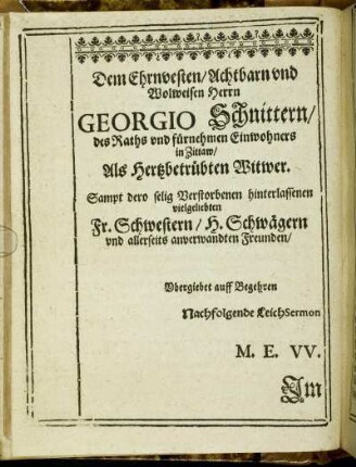 Dem Ehrnvesten/ Achtbarn unsd Wolweisen Herrn Georgio Schnittern/ [...]