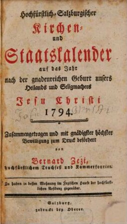 Hochfürstlich-salzburgischer Kirchen- und Staatskalender : auf das Jahr nach der gnadenreichen Geburt unsers Erlösers, Jesus Christus. 1794